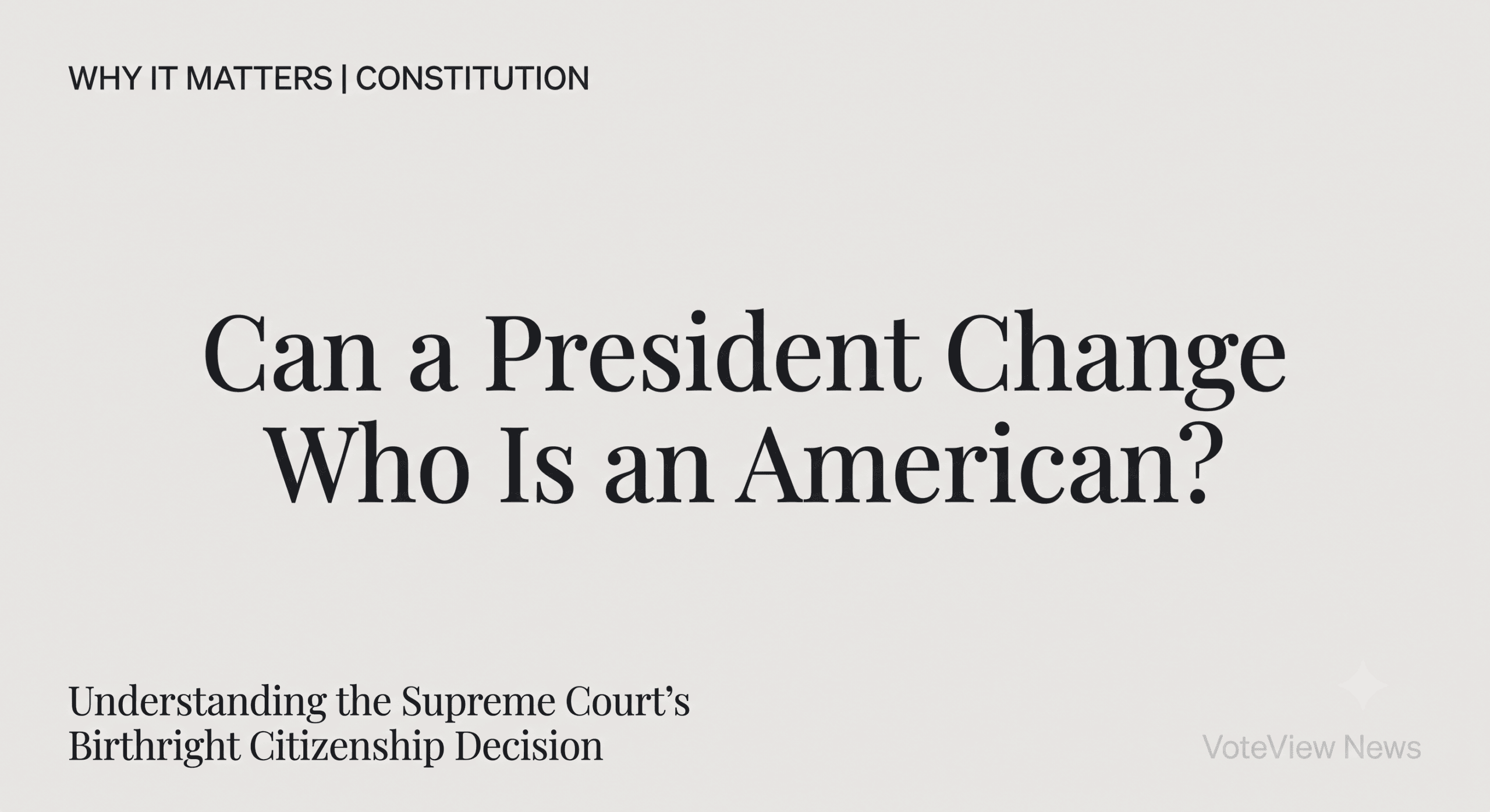 Supreme Court birthright citizenship ruling and the Fourteenth Amendment explained.